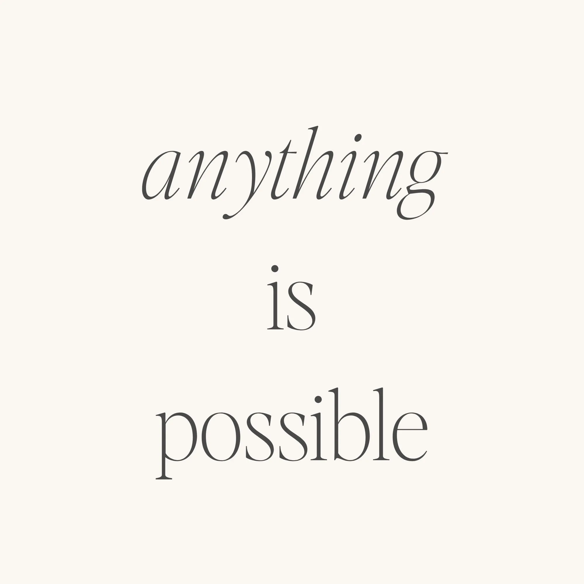 Anything Is Possible