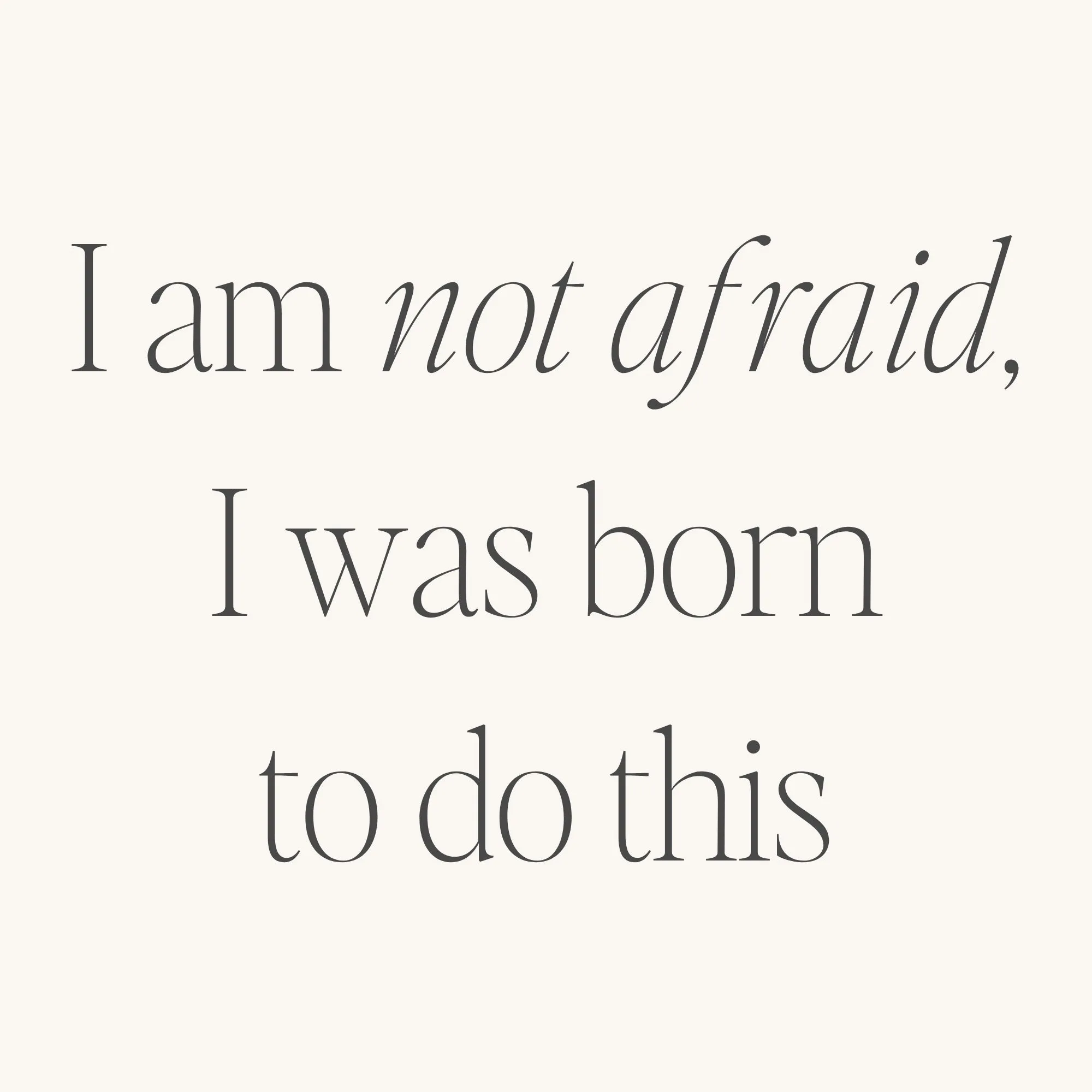 I Am Not Afraid, I Was Born To Do This