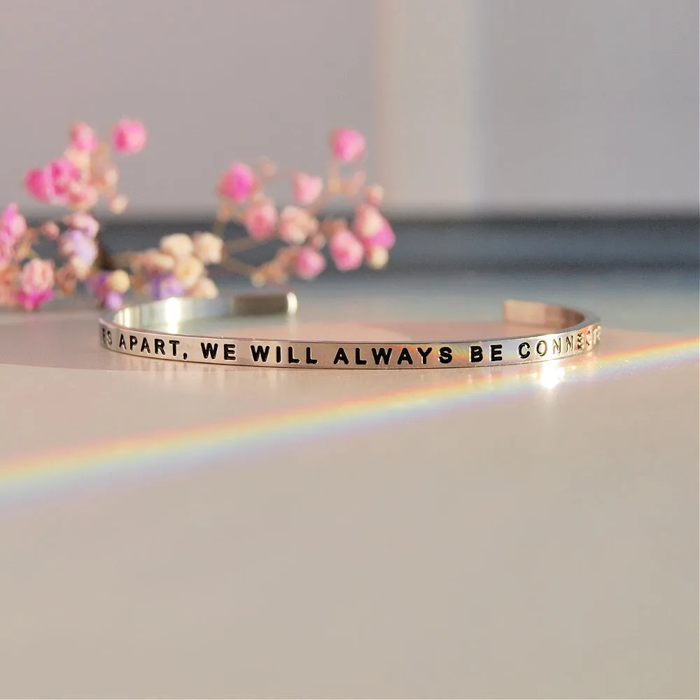 Side By Side Or Miles Apart, We Will Always Be Connected By Heart