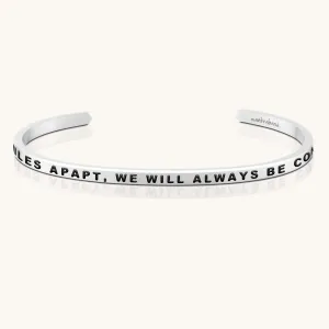 Side By Side Or Miles Apart, We Will Always Be Connected By Heart