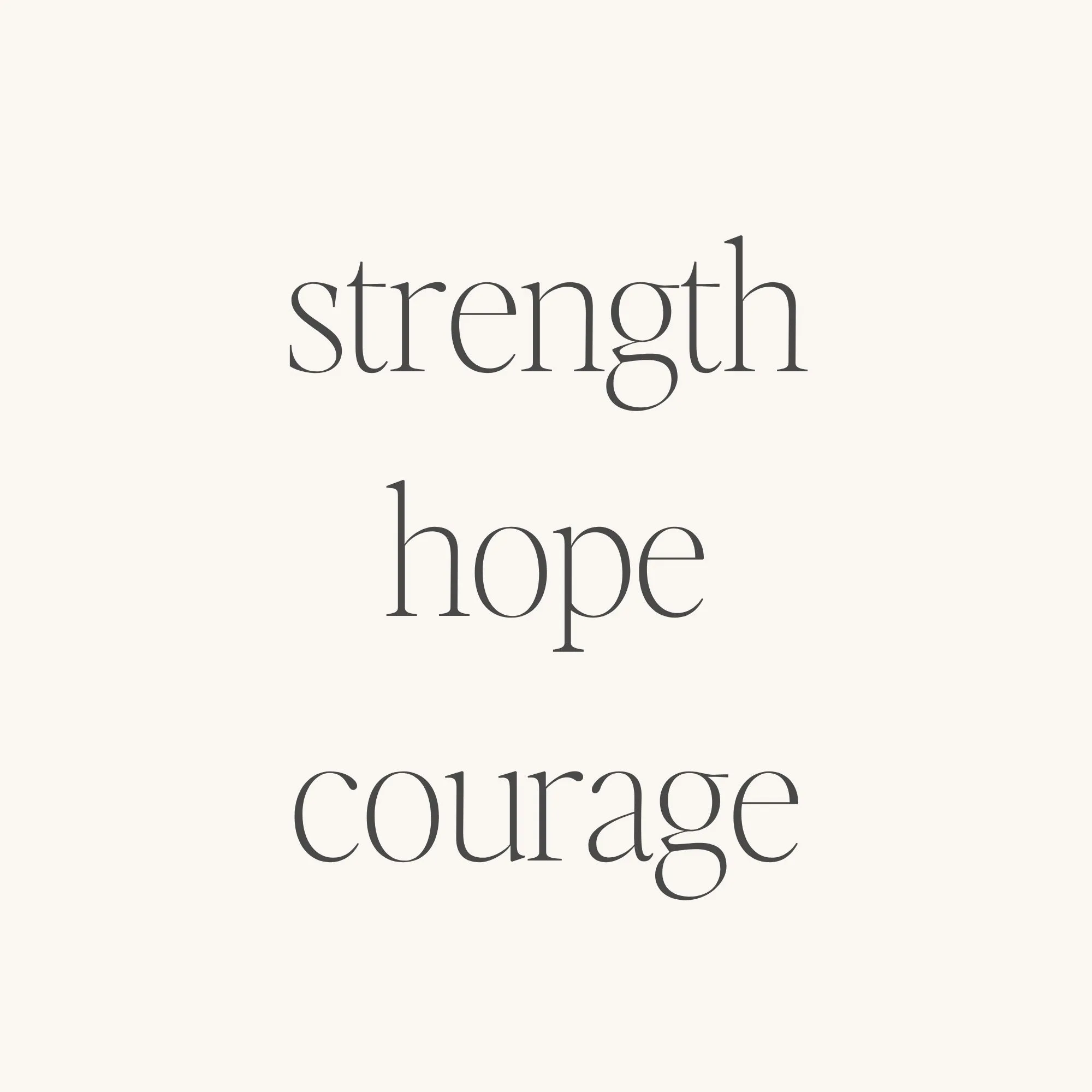 Strength Hope Courage